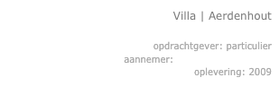 Villa | Aerdenhout 

opdrachtgever: particulier
aannemer: Van Egmond Bouw
oplevering: 2009