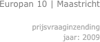 Europan 10 | Maastricht

prijsvraaginzending
jaar: 2009