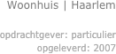 Woonhuis | Haarlem 

opdrachtgever: particulier
opgeleverd: 2007