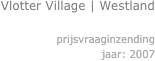 Vlotter Village | Westland

prijsvraaginzending
jaar: 2007